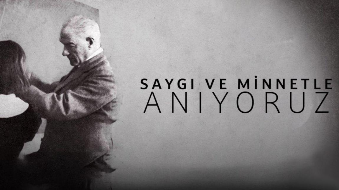 Türkiye Cumhuriyeti'nin Kurucusu Başöğretmen Mustafa Kemal Atatürk'ü Saygı, Sevgi ve Özlemle Andık.